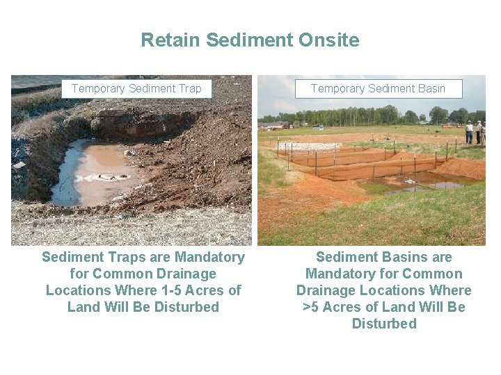 Retain Sediment Onsite Temporary Sediment Traps are Mandatory for Common Drainage Locations Where 1