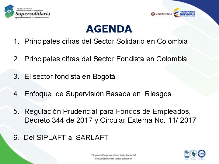 AGENDA 1. Principales cifras del Sector Solidario en Colombia 2. Principales cifras del Sector