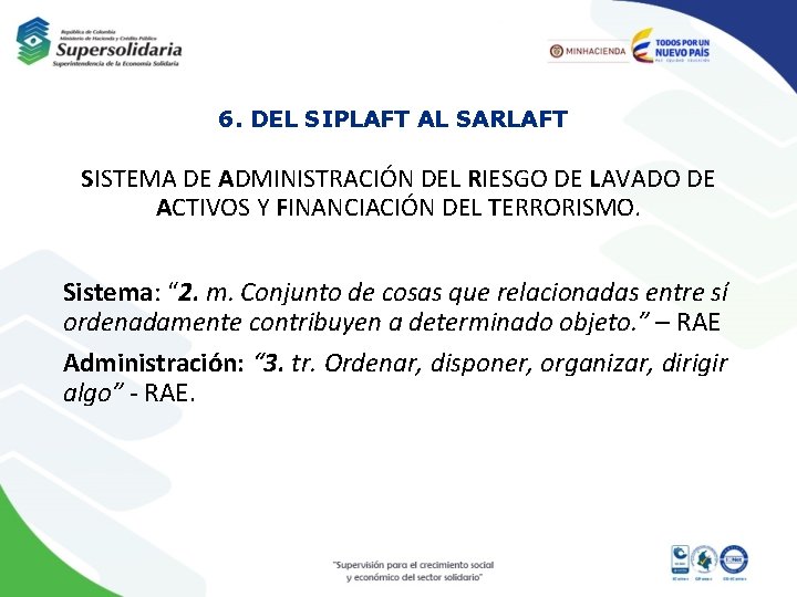 6. DEL SIPLAFT AL SARLAFT SISTEMA DE ADMINISTRACIÓN DEL RIESGO DE LAVADO DE ACTIVOS