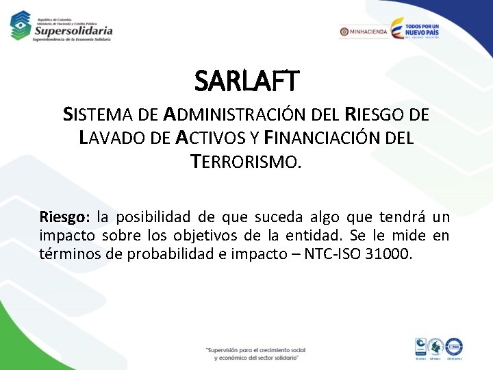 SARLAFT SISTEMA DE ADMINISTRACIÓN DEL RIESGO DE LAVADO DE ACTIVOS Y FINANCIACIÓN DEL TERRORISMO.