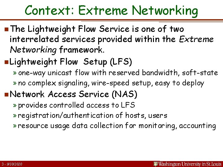 Context: Extreme Networking n The Lightweight Flow Service is one of two interrelated services