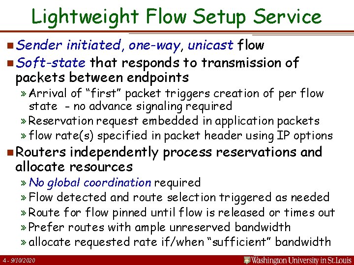 Lightweight Flow Setup Service n Sender initiated, one-way, unicast flow n Soft-state that responds