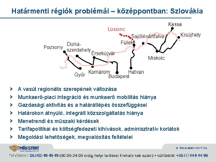 Határmenti régiók problémái – középpontban: Szlovákia A vasút regionális szerepének változása Munkaerő-piaci integráció és