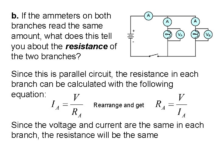 b. If the ammeters on both branches read the same amount, what does this