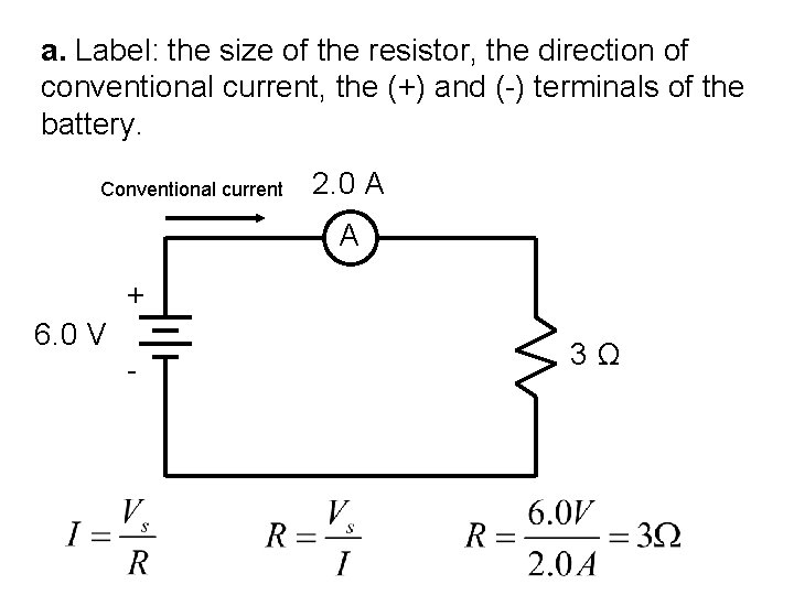 a. Label: the size of the resistor, the direction of conventional current, the (+)