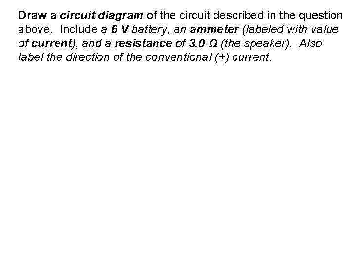 Draw a circuit diagram of the circuit described in the question above. Include a