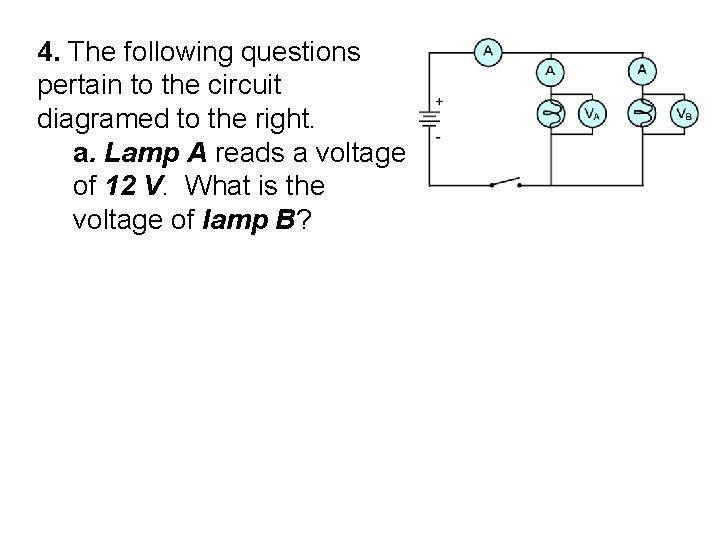 4. The following questions pertain to the circuit diagramed to the right. a. Lamp