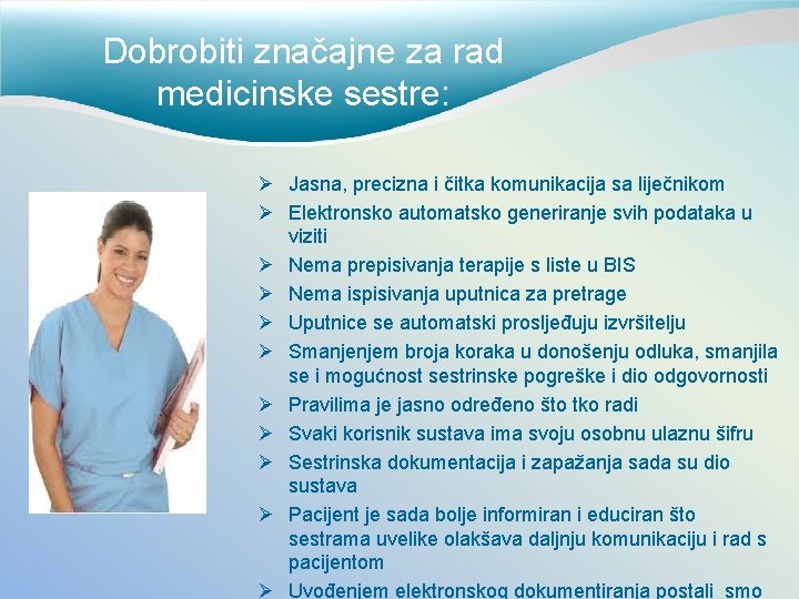 Dobrobiti značajne za rad medicinske sestre: Ø Jasna, precizna i čitka komunikacija sa liječnikom