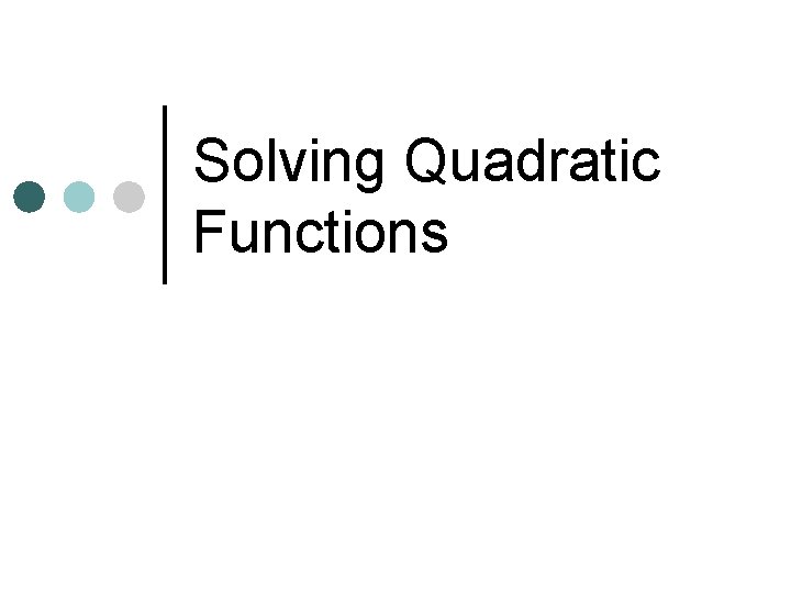 Solving Quadratic Functions 