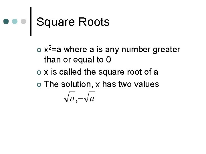 Square Roots x 2=a where a is any number greater than or equal to