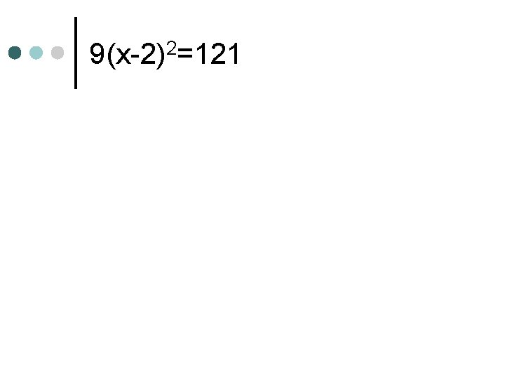 9(x-2)2=121 