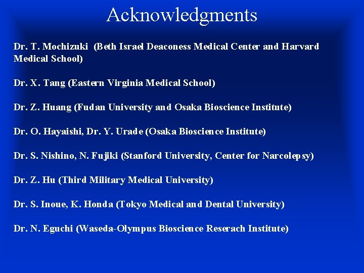 Acknowledgments Dr. T. Mochizuki (Beth Israel Deaconess Medical Center and Harvard Medical School) Dr.