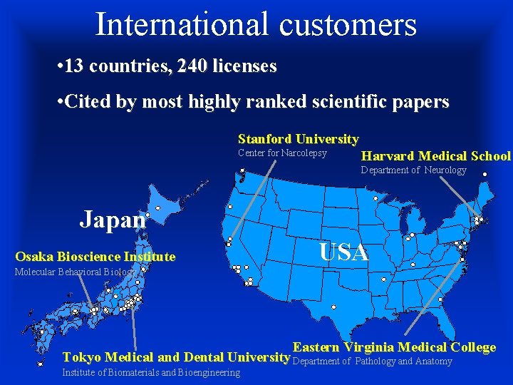 International customers • 13 countries, 240 licenses • Cited by most highly ranked scientific