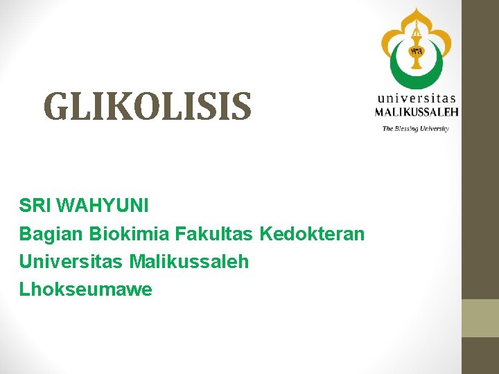 GLIKOLISIS SRI WAHYUNI Bagian Biokimia Fakultas Kedokteran Universitas Malikussaleh Lhokseumawe 