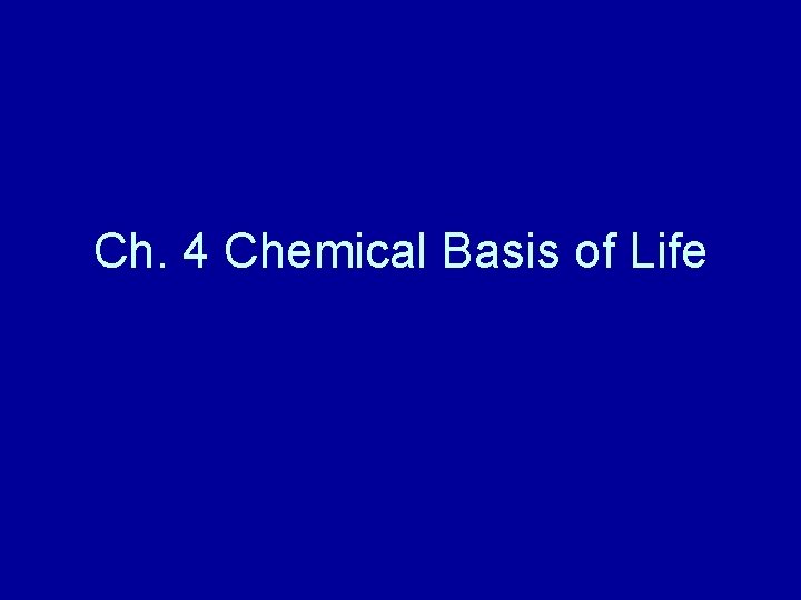 Ch. 4 Chemical Basis of Life 