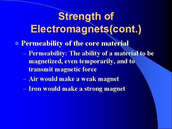 Strength of Electromagnets(cont. ) l Permeability of the core material – Permeability: The ability
