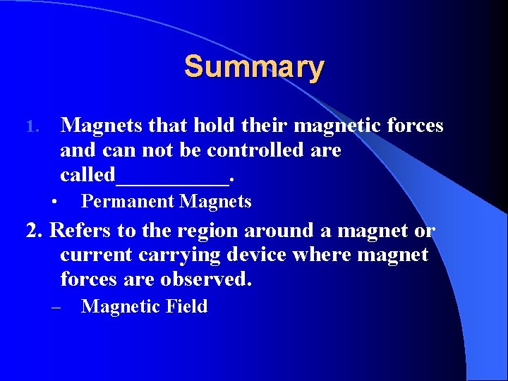 Summary Magnets that hold their magnetic forces and can not be controlled are called_____.