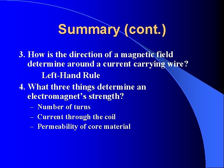 Summary (cont. ) 3. How is the direction of a magnetic field determine around