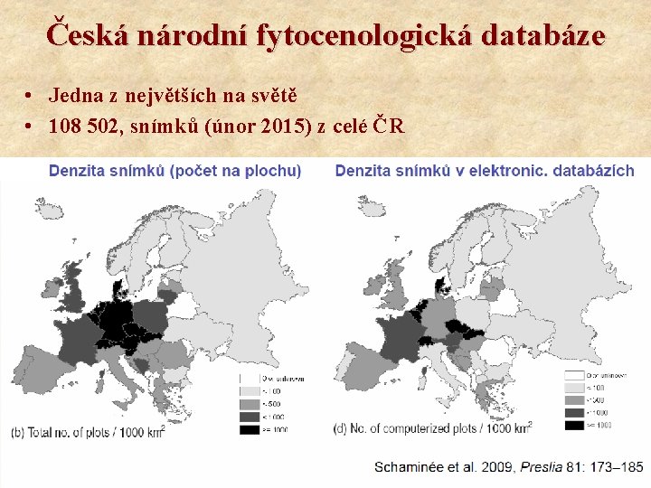 Česká národní fytocenologická databáze • Jedna z největších na světě • 108 502, snímků