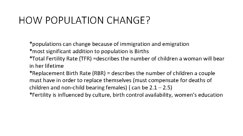 HOW POPULATION CHANGE? *populations can change because of immigration and emigration *most significant addition