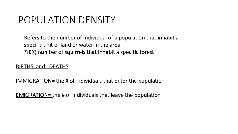 POPULATION DENSITY Refers to the number of individual of a population that inhabit a