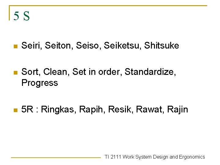 5 S n Seiri, Seiton, Seiso, Seiketsu, Shitsuke n Sort, Clean, Set in order,