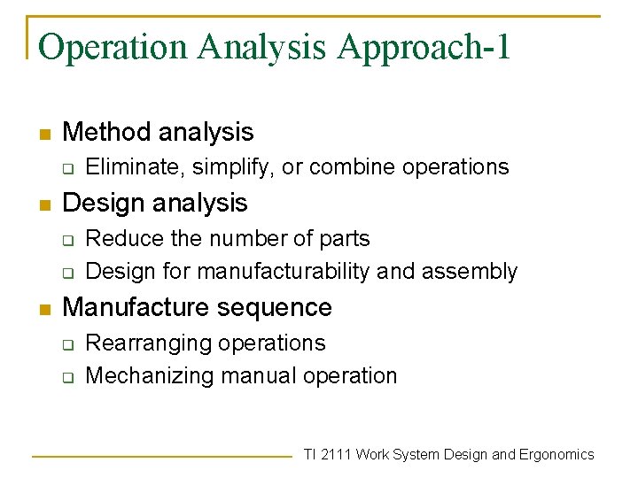 Operation Analysis Approach-1 n Method analysis q n Design analysis q q n Eliminate,