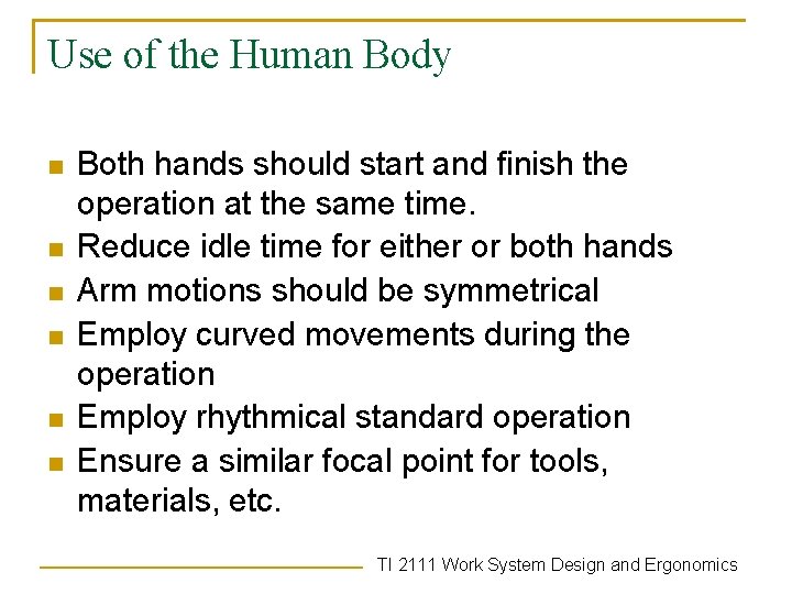 Use of the Human Body n n n Both hands should start and finish