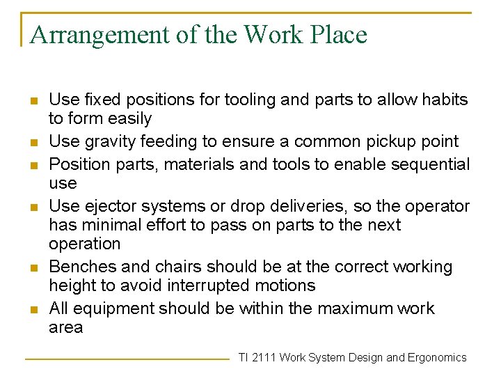 Arrangement of the Work Place n n n Use fixed positions for tooling and