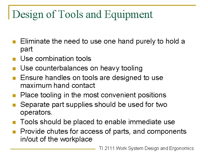 Design of Tools and Equipment n n n n Eliminate the need to use