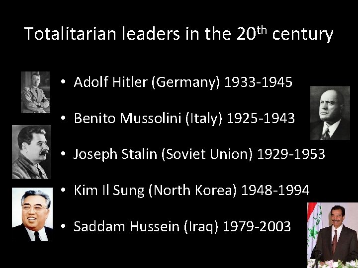 Totalitarian leaders in the 20 th century • Adolf Hitler (Germany) 1933 -1945 •