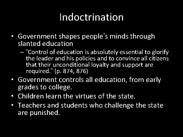 Indoctrination • Government shapes people’s minds through slanted education – “Control of education is