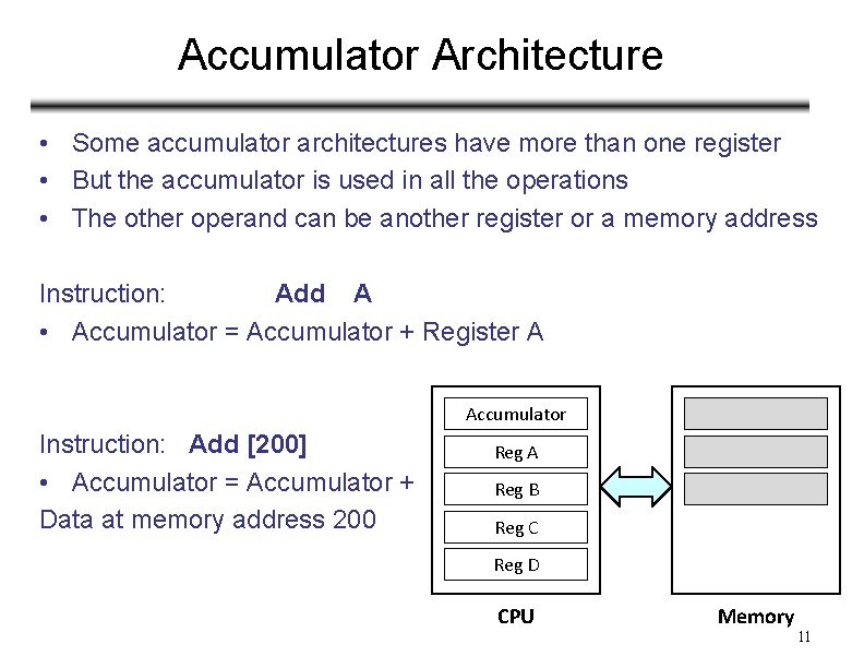 Accumulator Architecture • Some accumulator architectures have more than one register • But the