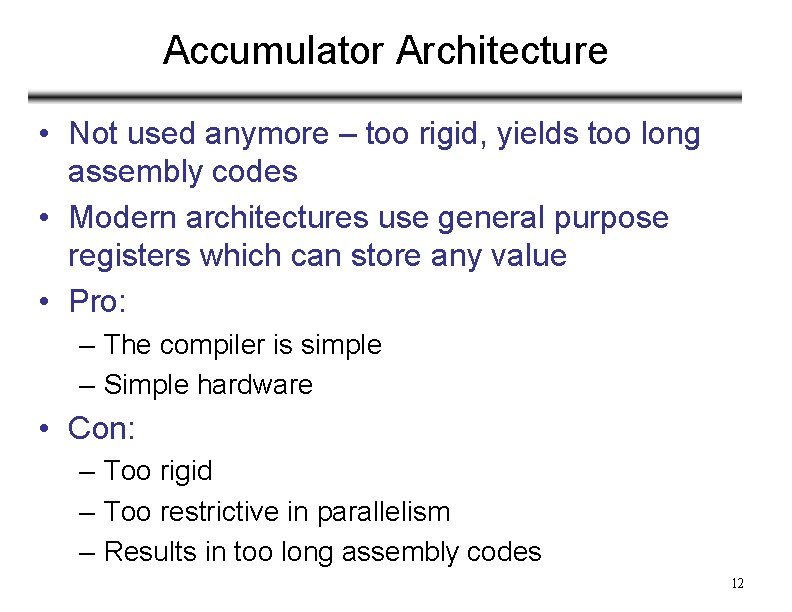 Accumulator Architecture • Not used anymore – too rigid, yields too long assembly codes