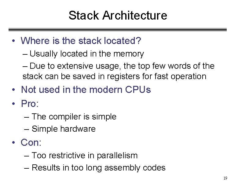 Stack Architecture • Where is the stack located? – Usually located in the memory