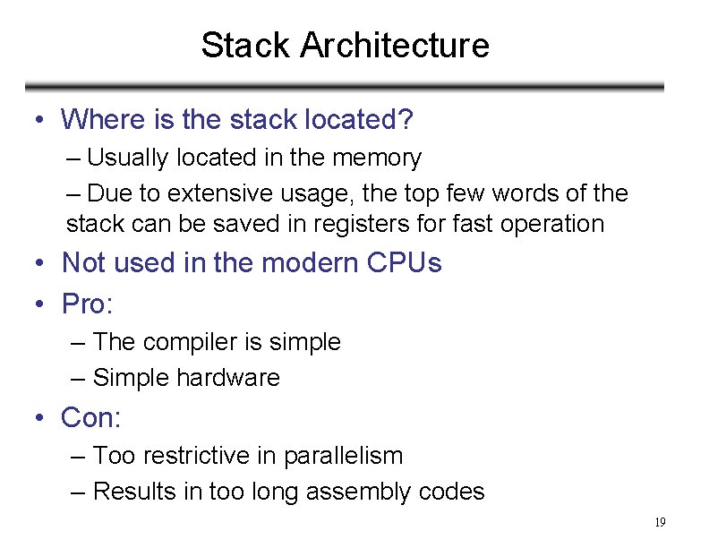 Stack Architecture • Where is the stack located? – Usually located in the memory