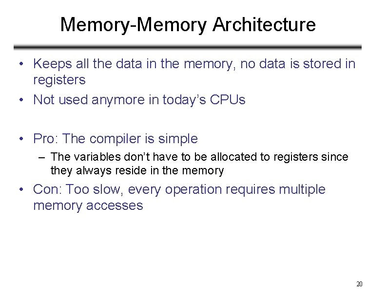 Memory-Memory Architecture • Keeps all the data in the memory, no data is stored