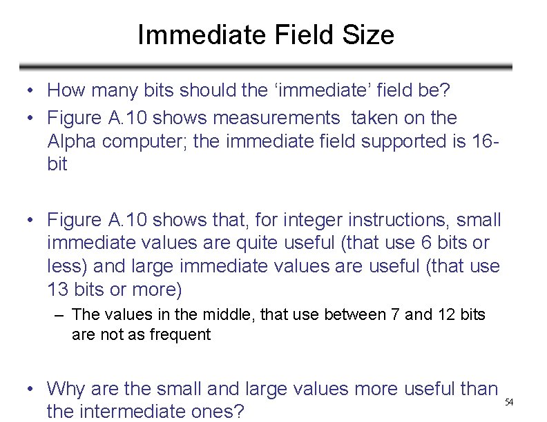 Immediate Field Size • How many bits should the ‘immediate’ field be? • Figure