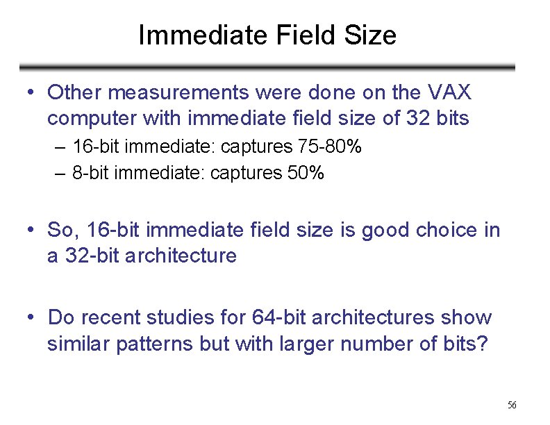 Immediate Field Size • Other measurements were done on the VAX computer with immediate