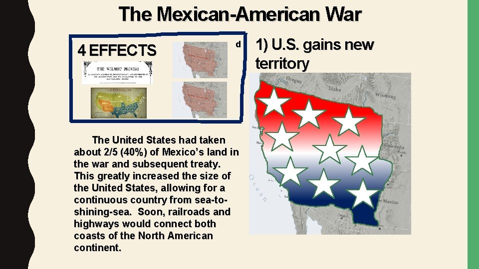 The Mexican-American War 4 EFFECTS d The United States had taken about 2/5 (40%)