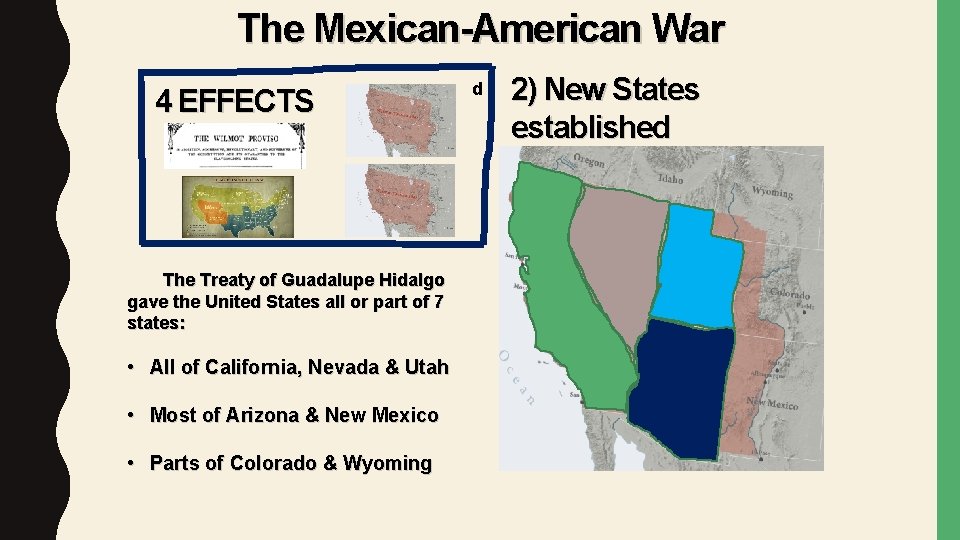 The Mexican-American War 4 EFFECTS The Treaty of Guadalupe Hidalgo gave the United States