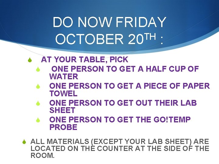 DO NOW FRIDAY TH OCTOBER 20 : S AT YOUR TABLE, PICK S ONE