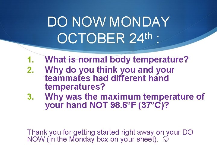 DO NOW MONDAY OCTOBER 24 th : 1. 2. 3. What is normal body