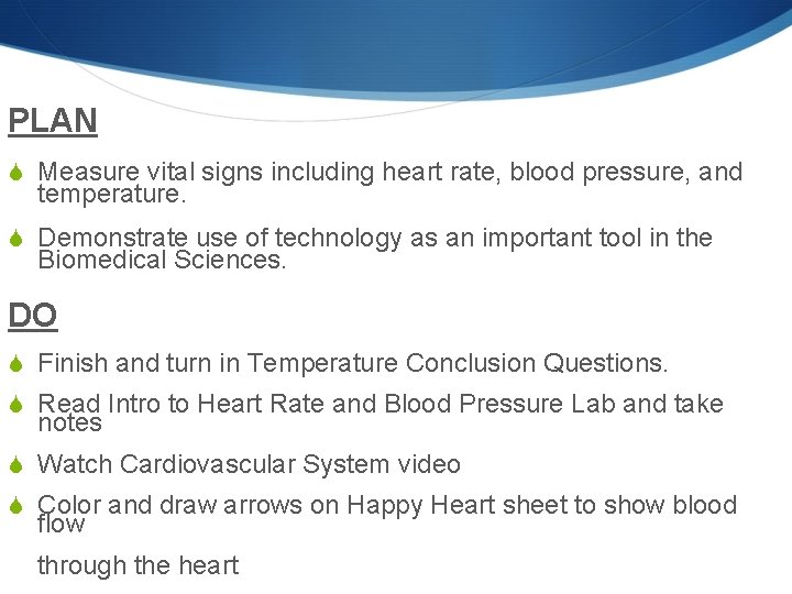 PLAN S Measure vital signs including heart rate, blood pressure, and temperature. S Demonstrate