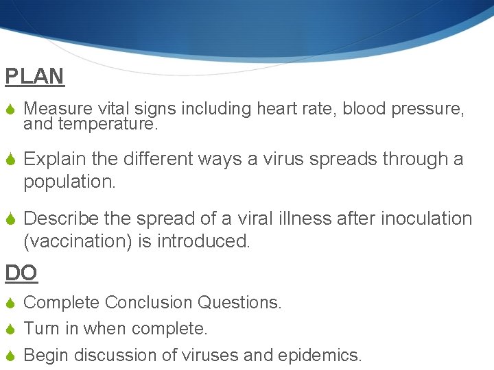 PLAN S Measure vital signs including heart rate, blood pressure, and temperature. S Explain