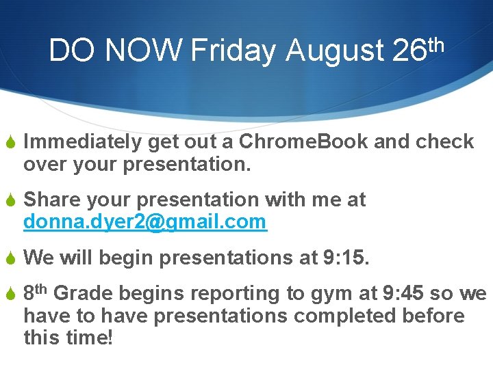 DO NOW Friday August th 26 S Immediately get out a Chrome. Book and