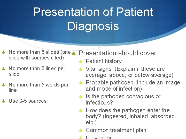 Presentation of Patient Diagnosis S No more than 6 slides (one S Presentation should