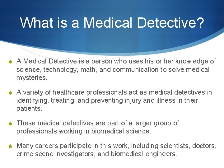 What is a Medical Detective? S A Medical Detective is a person who uses