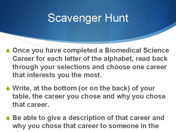 Scavenger Hunt S Once you have completed a Biomedical Science Career for each letter