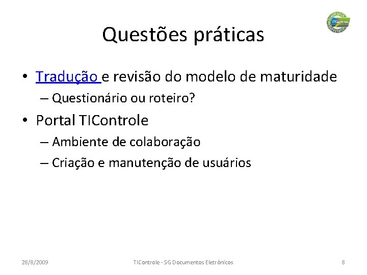 Questões práticas • Tradução e revisão do modelo de maturidade – Questionário ou roteiro?